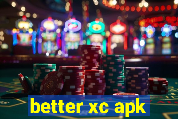 better xc apk